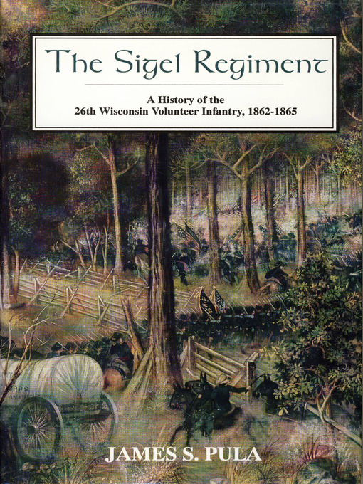 Title details for The Sigel Regiment by James S. Pula - Available